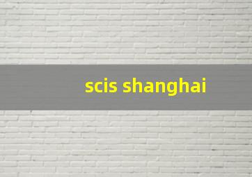 scis shanghai